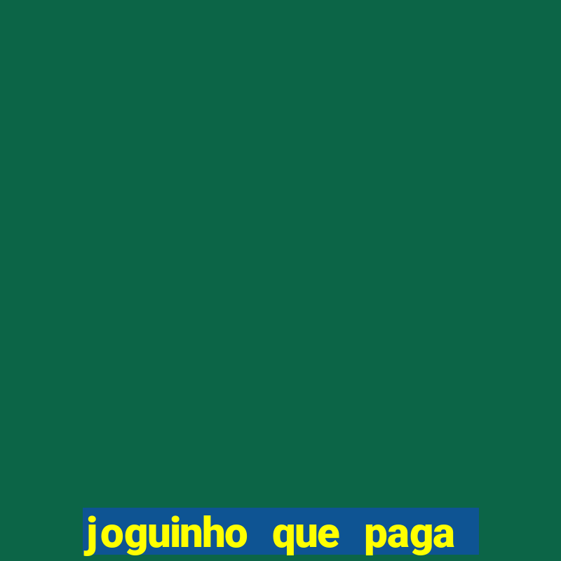 joguinho que paga dinheiro de verdade